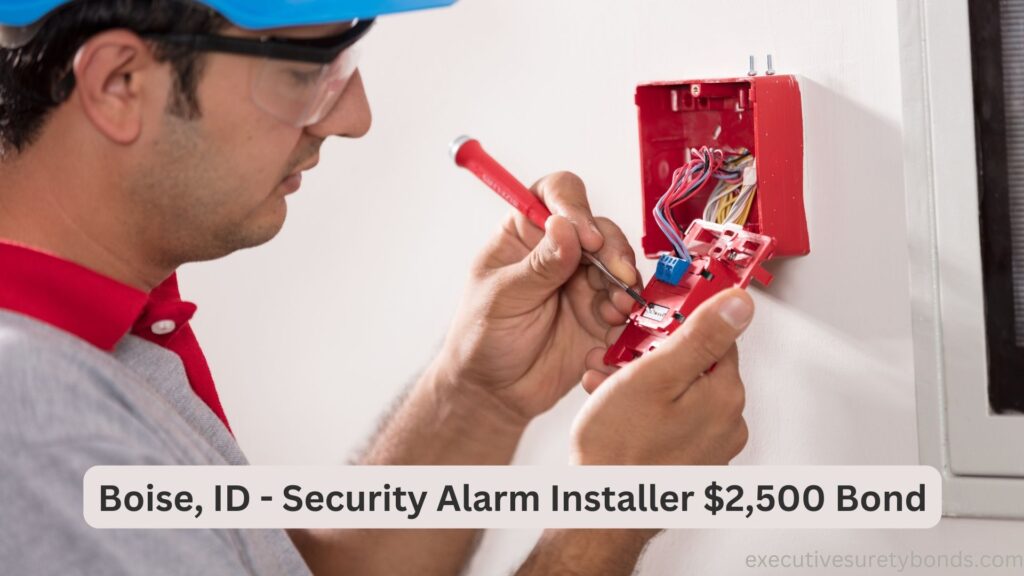 Boise, ID - Security Alarm Installer $2,500 Bond