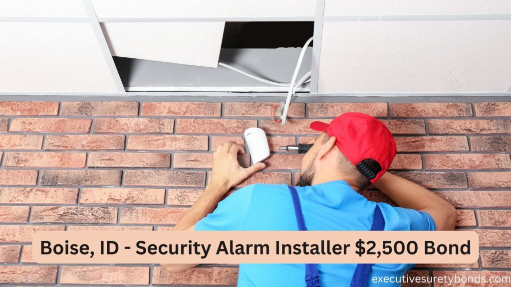 Boise, ID - Security Alarm Installer $2,500 Bond