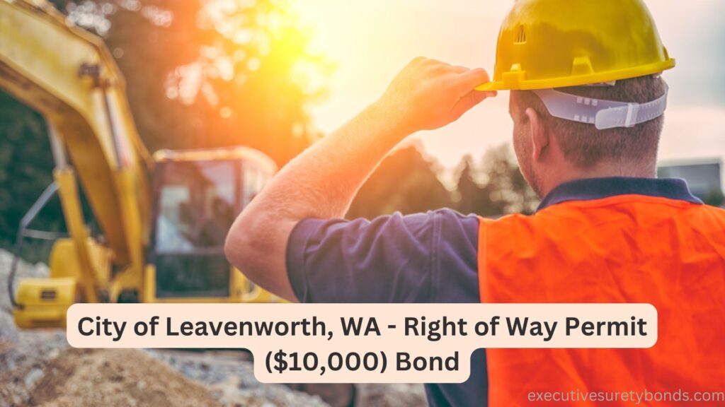 City of Leavenworth, WA - Right of Way Permit ($10,000) Bond