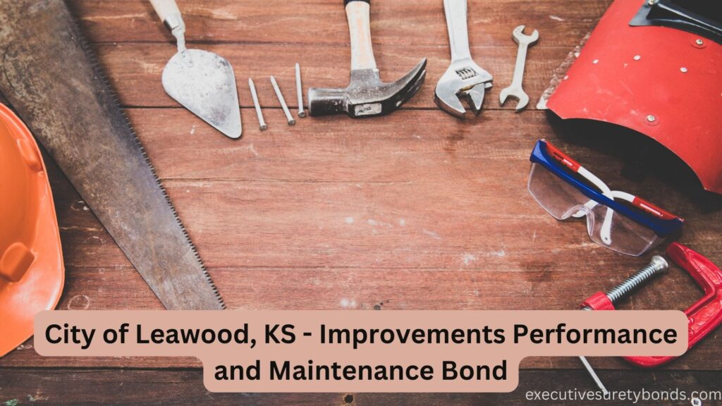 City of Leawood, KS - Improvements Performance and Maintenance Bond
