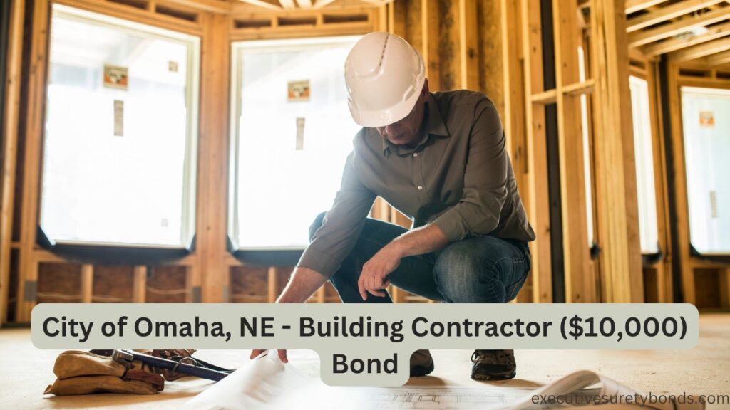 City of Omaha, NE - Building Contractor ($10,000) Bond