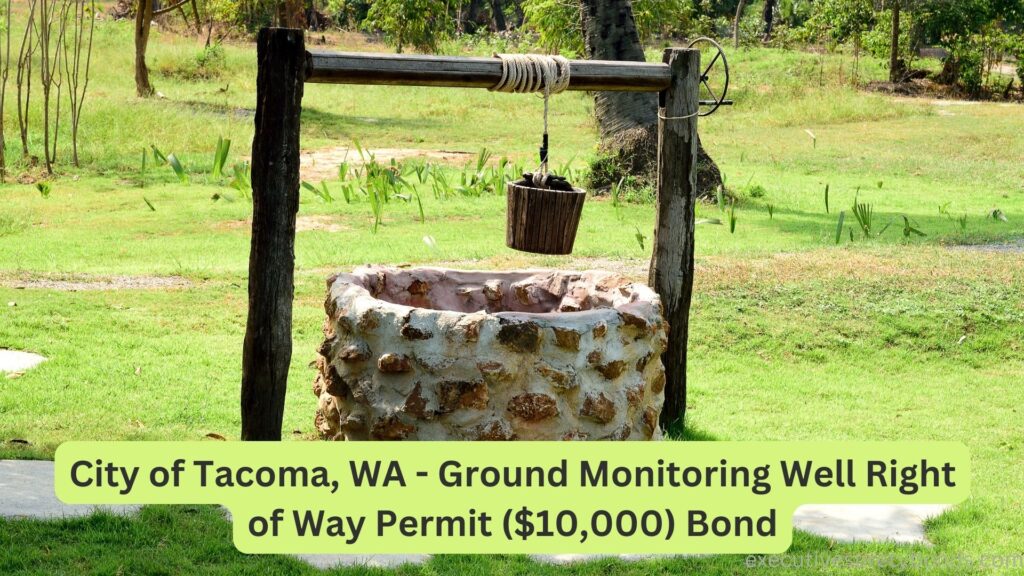City of Tacoma, WA - Ground Monitoring Well Right of Way Permit ($10,000) Bond