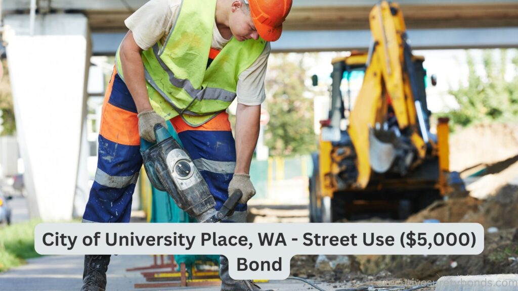 City of University Place, WA - Street Use ($5,000) Bond
