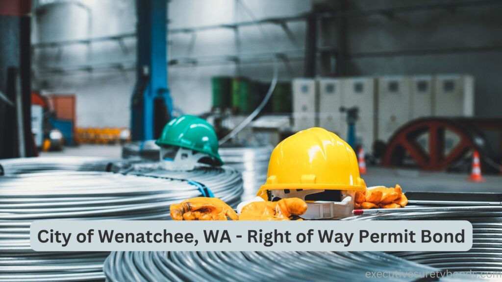 City of Wenatchee, WA - Right of Way Permit Bond