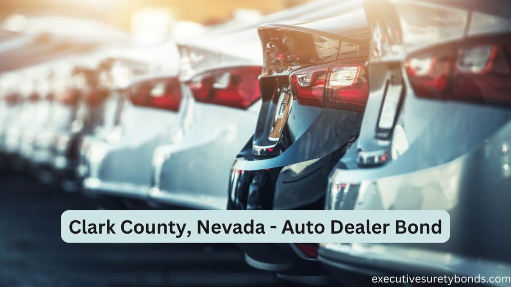 Clark County, Nevada - Auto Dealer Bond