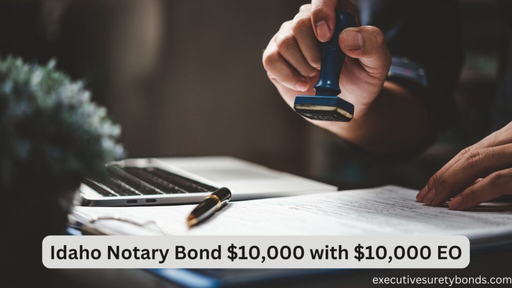Idaho Notary Bond $10,000 with $10,000 EO