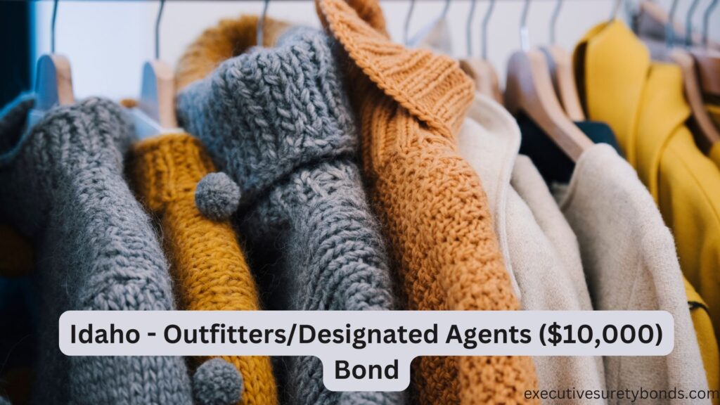 Idaho - OutfittersDesignated Agents ($10,000) Bond