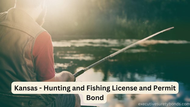 Kansas - Hunting and Fishing License and Permit Bond