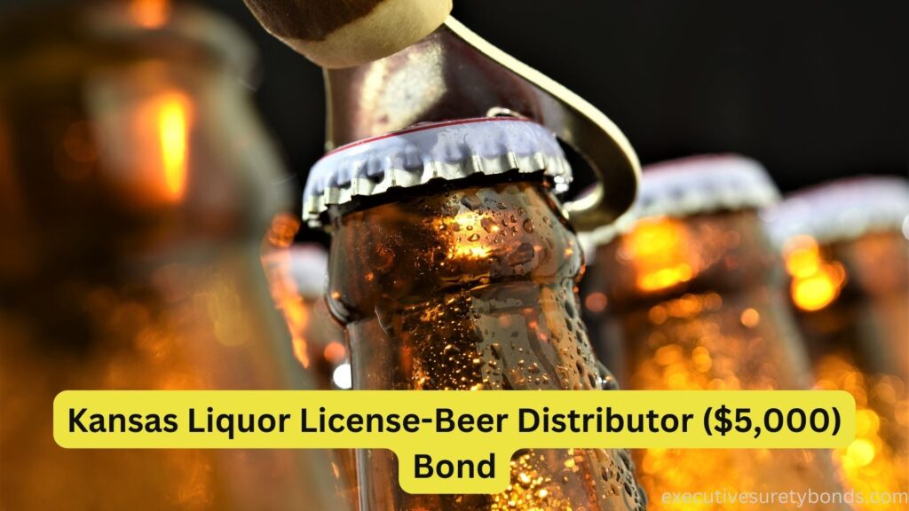 Kansas Liquor License-Beer Distributor ($5,000) Bond