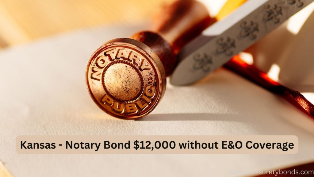 Kansas - Notary Bond $12,000 without E&O Coverage