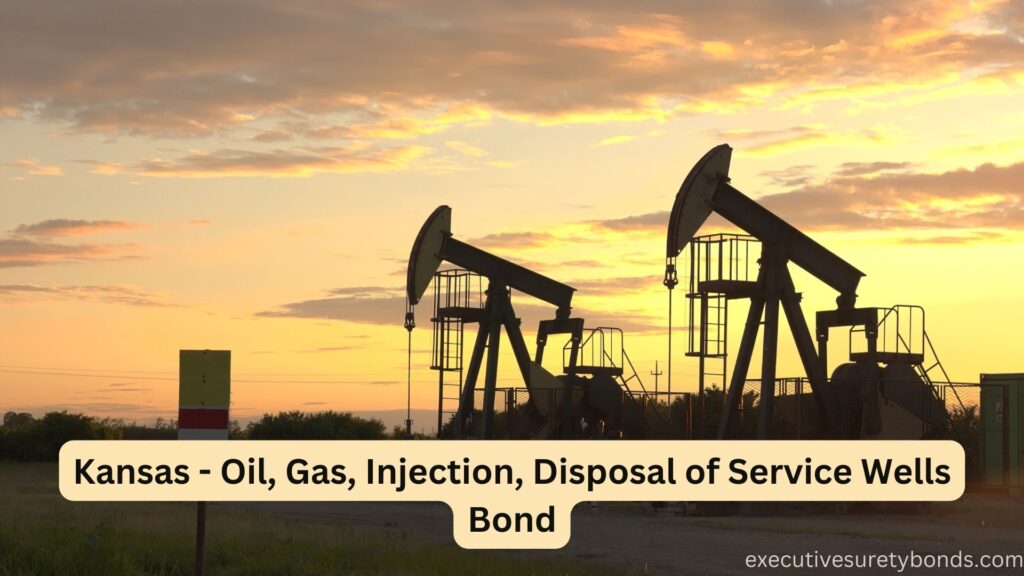 Kansas - Oil, Gas, Injection, Disposal of Service Wells Bond