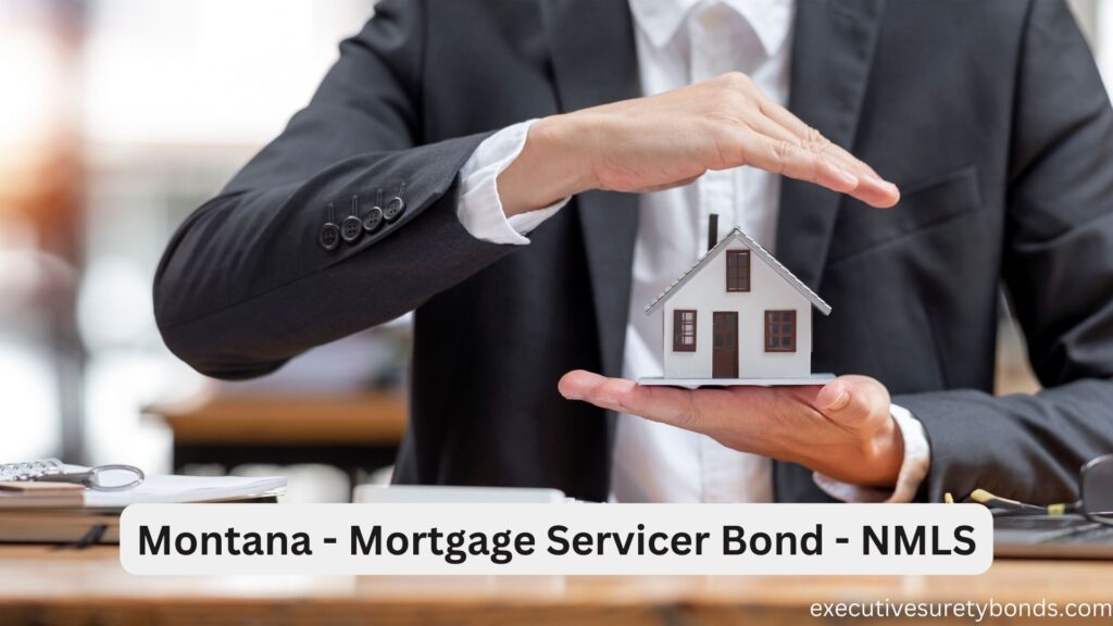 Montana - Mortgage Servicer Bond - NMLS