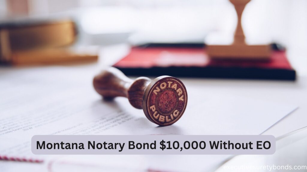 Montana Notary Bond $10,000 Without EO