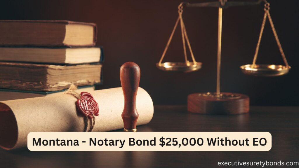 Montana - Notary Bond $25,000 Without EO