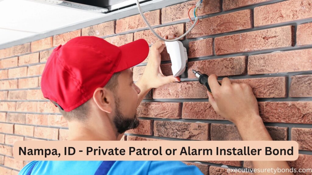 Nampa, ID - Private Patrol or Alarm Installer Bond