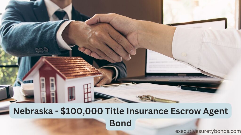 Nebraska - $100,000 Title Insurance Escrow Agent Bond