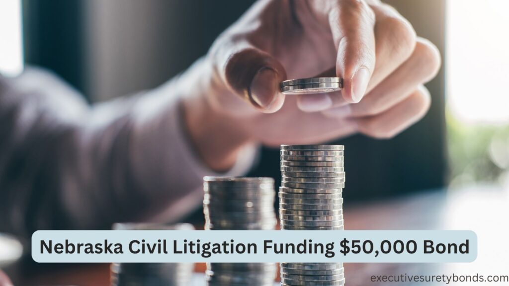 Nebraska Civil Litigation Funding $50,000 Bond
