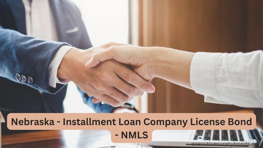 Nebraska - Installment Loan Company License Bond - NMLS