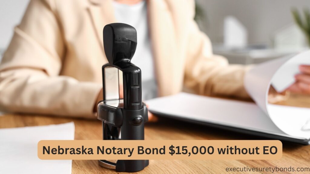 Nebraska Notary Bond $15,000 without EO