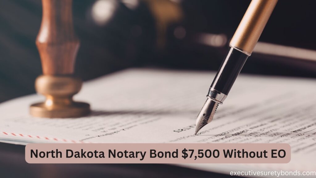 North Dakota Notary Bond $7,500 Without EO