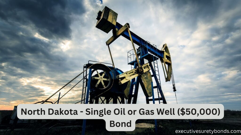 North Dakota - Single Oil or Gas Well ($50,000) Bond