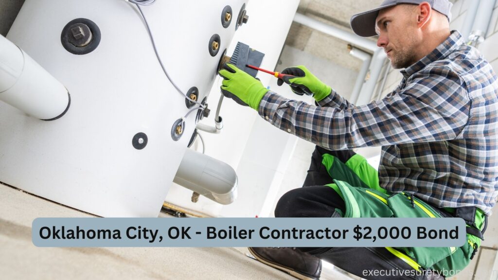 Oklahoma City, OK - Boiler Contractor $2,000 Bond