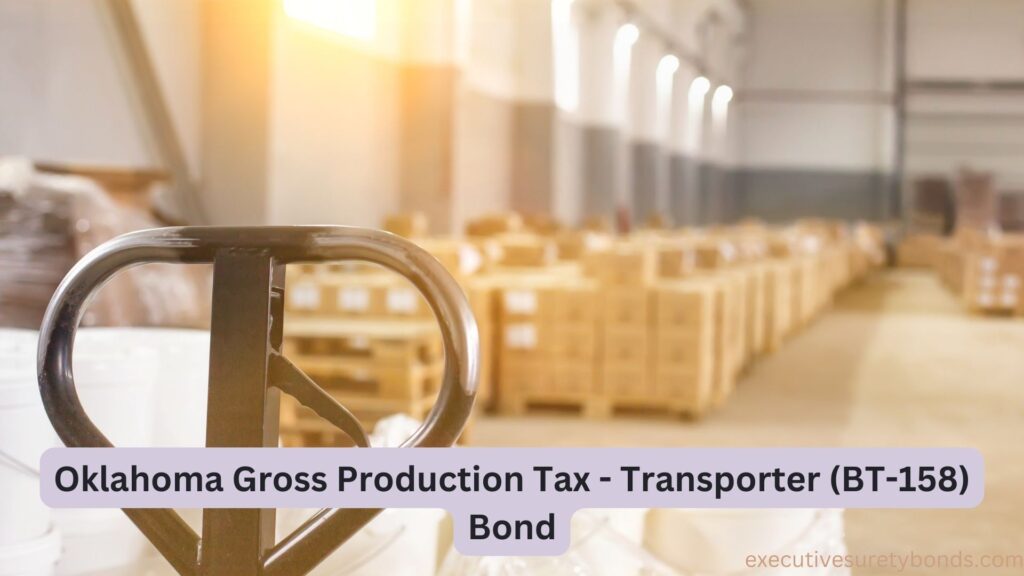 Oklahoma Gross Production Tax - Transporter (BT-158) Bond