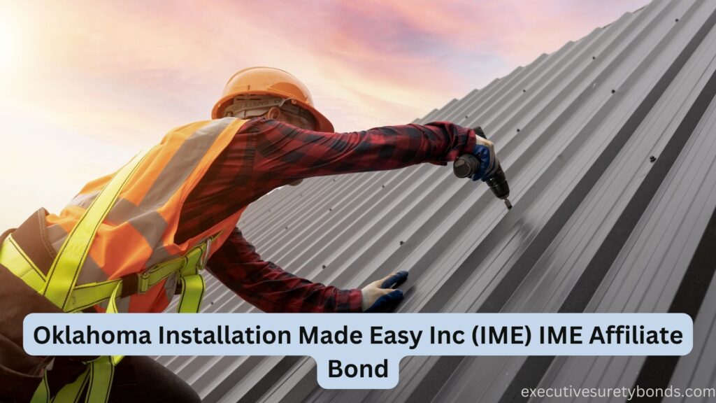 Oklahoma Installation Made Easy Inc (IME) IME Affiliate Bond