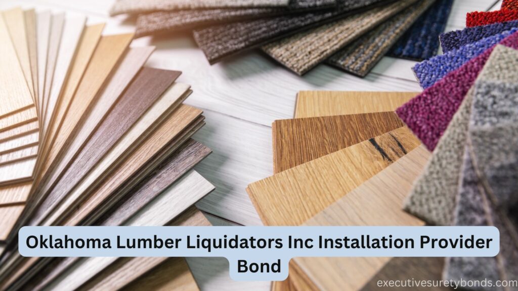 Oklahoma Lumber Liquidators Inc Installation Provider Bond