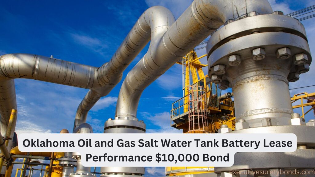 Oklahoma Oil and Gas Salt Water Tank Battery Lease Performance $10,000 Bond