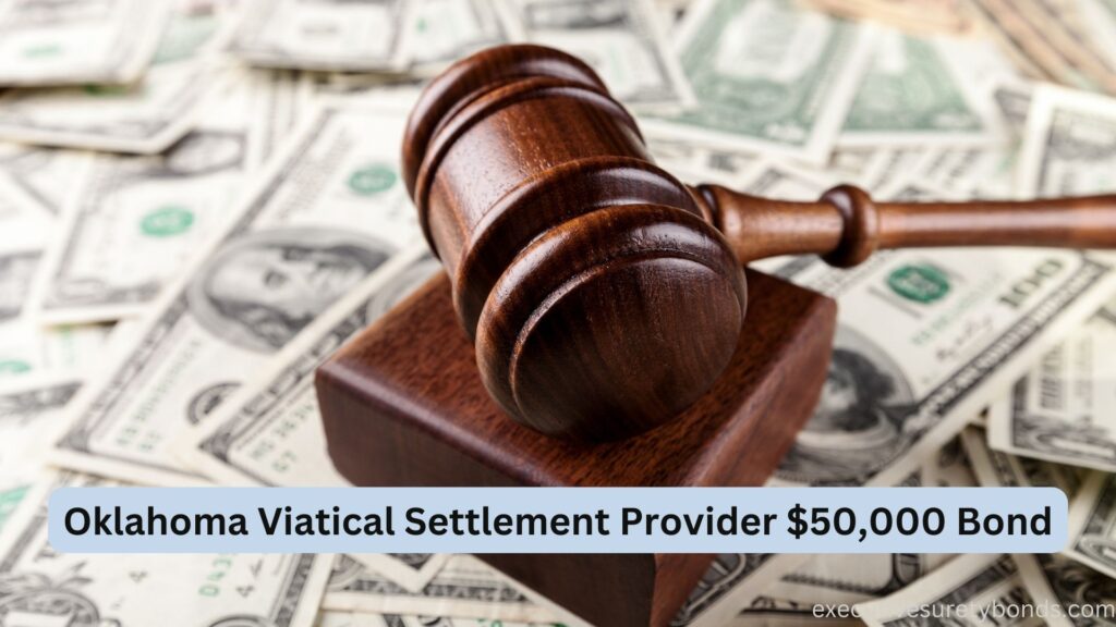 Oklahoma Viatical Settlement Provider $50,000 Bond