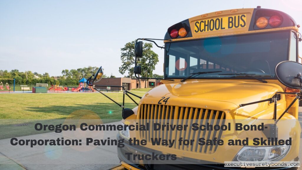 Oregon Commercial Driver School Partnership Bond: Navigating the Road to Responsible Training