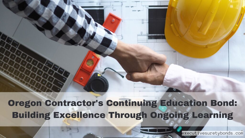 Oregon Contractor's Continuing Education Bond Building Excellence Through Ongoing Learning