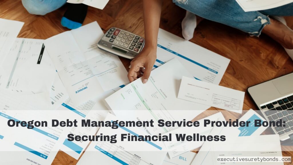 Oregon Debt Management Service Provider Bond Securing Financial Wellness