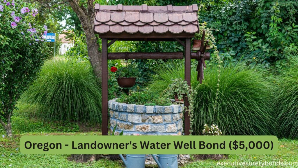 Oregon - Landowner's Water Well Bond ($5,000)