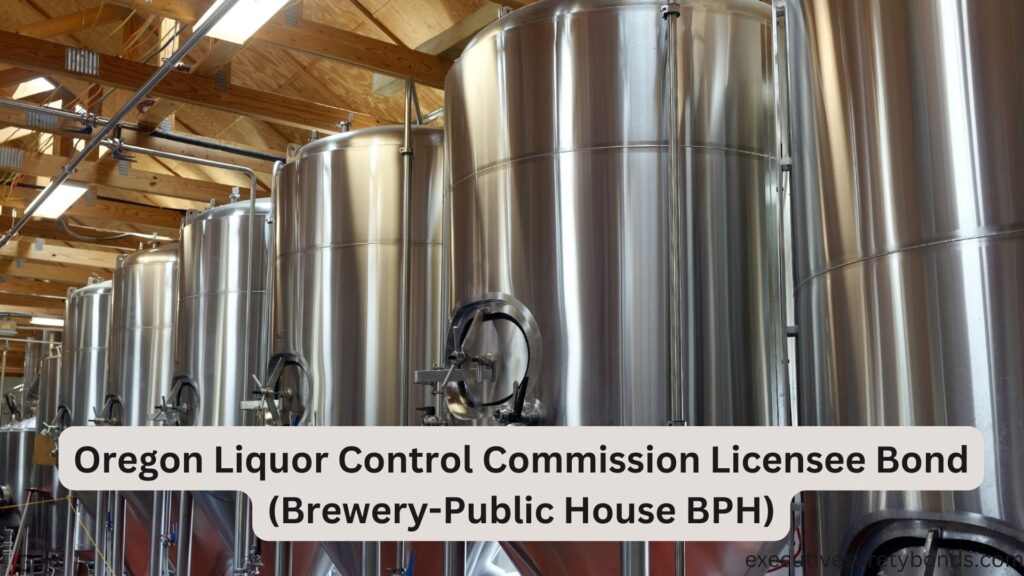 Oregon Liquor Control Commission Licensee Bond (Brewery-Public House BPH)
