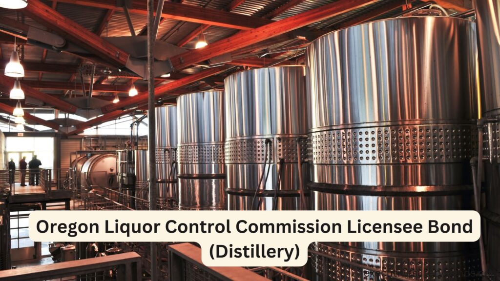 Oregon Liquor Control Commission Licensee Bond (Distillery)