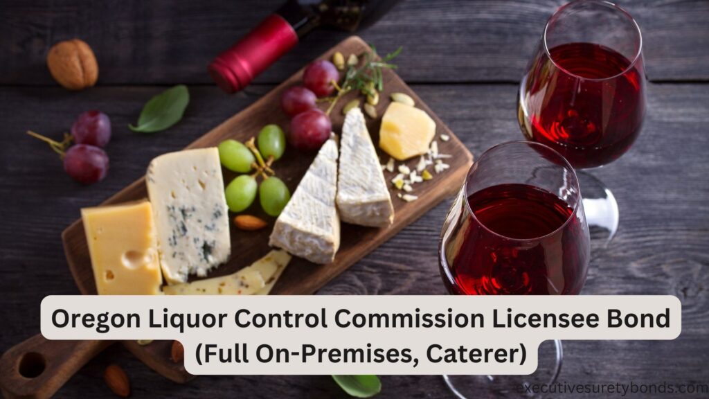 Oregon Liquor Control Commission Licensee Bond (Full On-Premises, Caterer)