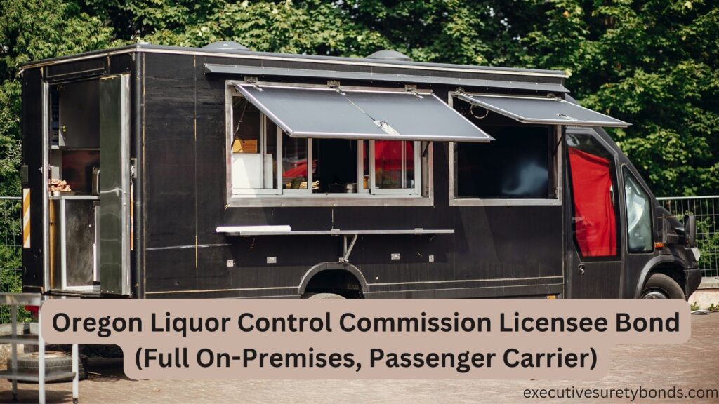 Oregon Liquor Control Commission Licensee Bond (Full On-Premises, Passenger Carrier)