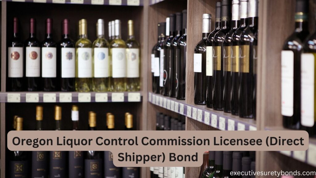 Oregon Liquor Control Commission Licensee (Direct Shipper) Bond