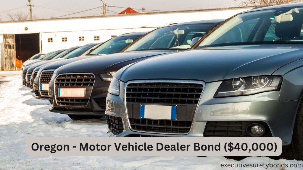 Oregon - Motor Vehicle Dealer Bond ($40,000)
