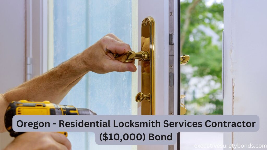 Oregon - Residential Locksmith Services Contractor ($10,000) Bond