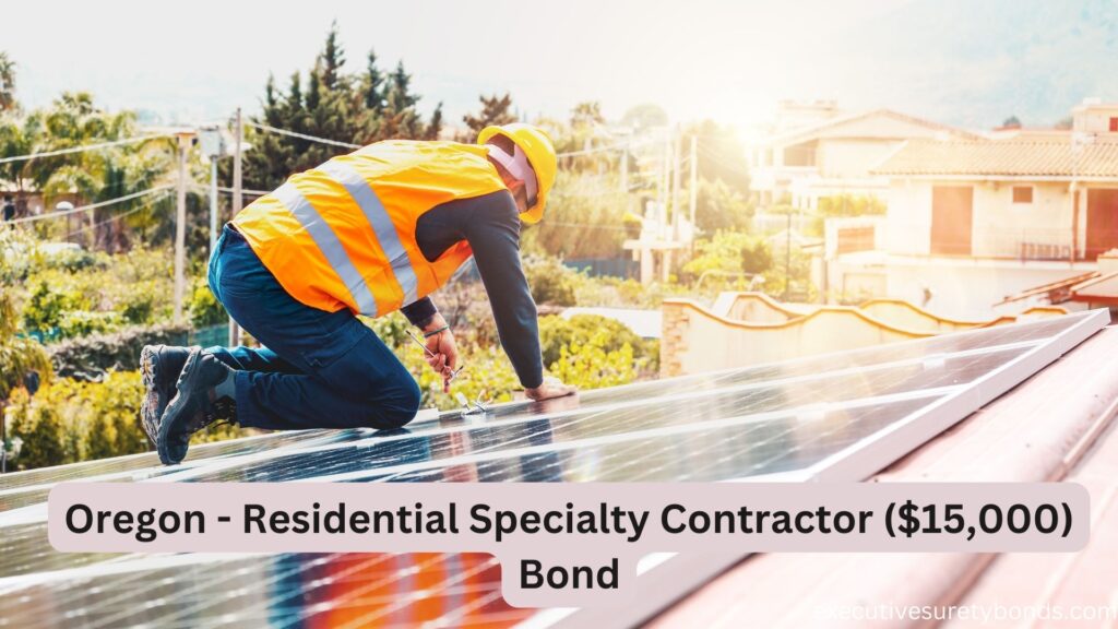 Oregon - Residential Specialty Contractor ($15,000) Bond