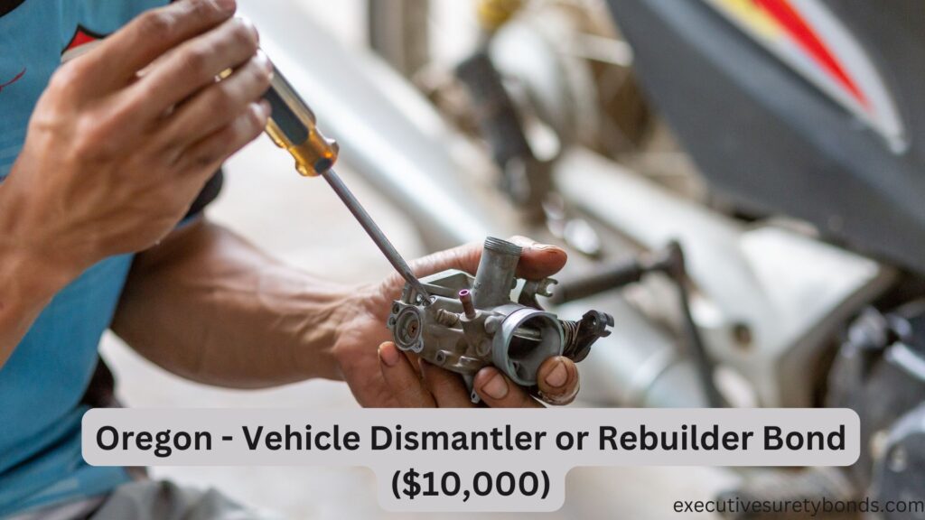 Oregon - Vehicle Dismantler or Rebuilder Bond ($10,000)