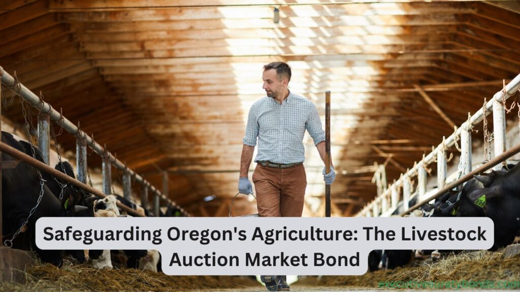 Safeguarding Oregon's Agriculture The Livestock Auction Market Bond