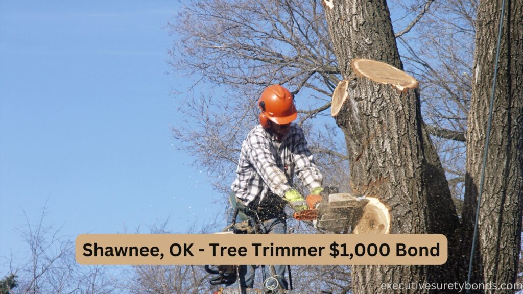 Shawnee, OK - Tree Trimmer $1,000 Bond