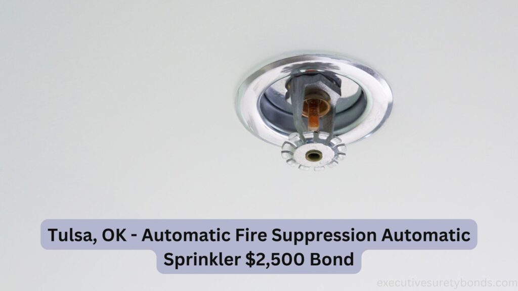 Tulsa, OK - Automatic Fire Suppression Automatic Sprinkler $2,500 Bond
