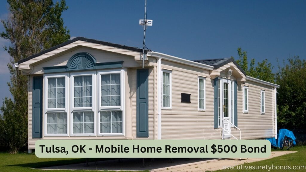Tulsa, OK - Mobile Home Removal $500 Bond