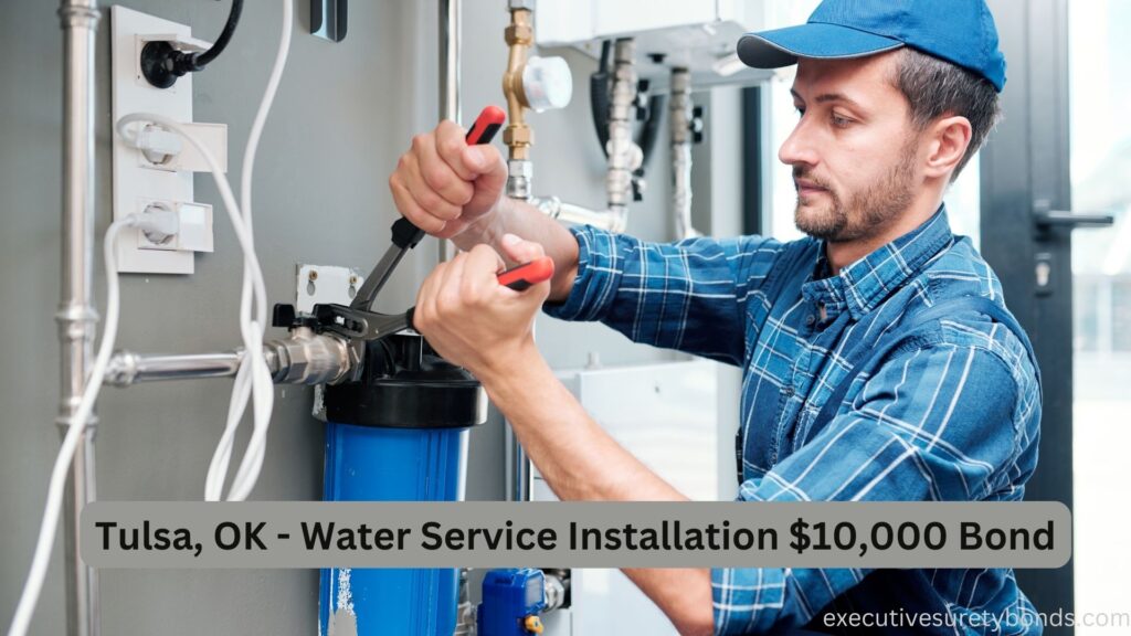 Tulsa, OK - Water Service Installation $10,000 Bond