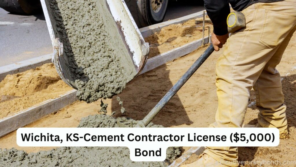 Wichita, KS-Cement Contractor License ($5,000) Bond